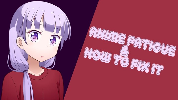Anime Fatigue and How To Fix It