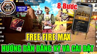 [Free Fire] Hướng Dẫn Đăng Ký Và Cài Đặt Free Fire Max | Lưu Trung TV