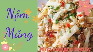 Cách làm nộm măng dễ làm tại nhà ngon giòn.Bamboo shoot salad. Món ăn ngon family.