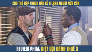 [Review Phim] Cao Thủ Gặp Thách Đấu, Kẻ Tám Lạng Người Nửa Cân | Biệt Đội Đánh Thuê