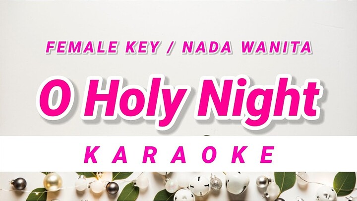 O Holy Night Karaoke Female Key - Nada Wanita