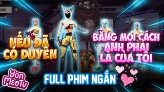 Full Phim Ngôn Tình FreeFire | “Nếu đã có duyên, bằng mọi cách a phải là của tôi” | YunMeo TV