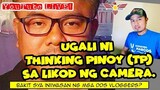 A CHARACTER REVIEW: Ugali ni Thinking Pinoy (TP) sa likod ng camera. Bat sya iniiwasan?