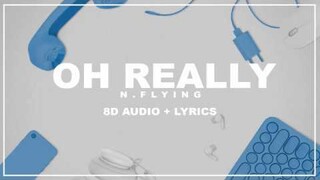 N.Flying (엔플라잉) –  Oh really  (8D + Lyrcis USE HEADPHONES 🎧)