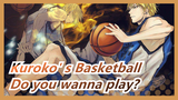 Kuroko' s Basketball/MAD/Burn - Do you wanna play?BGM：The Takedown-Girl On Fire