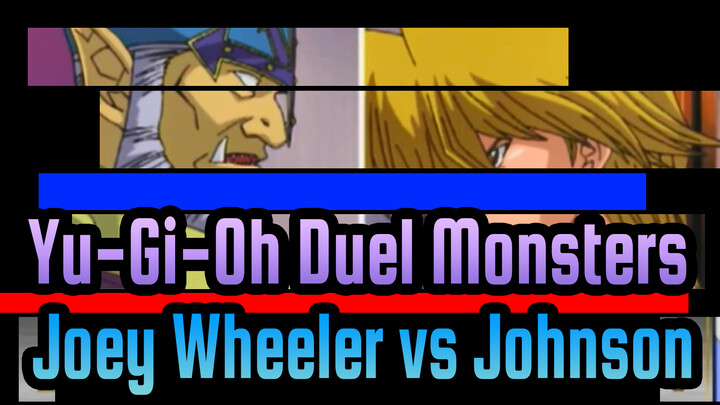 [Yu-Gi-Oh! Duel Monsters] Joey Wheeler vs. Johnson_A