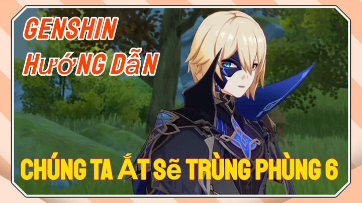 [Genshin, Hướng Dẫn] Chúng Ta Ắt Sẽ Trùng Phùng 6