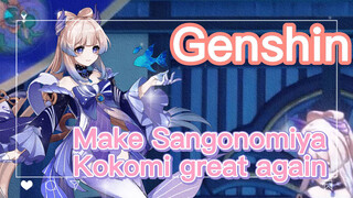 Make Sangonomiya Kokomi great again