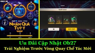 [Garena Free Fire]/Sự Kiện Hót Mừng Bản Cập Nhật Ob27,Trải Nghiệm Trước Vòng Quay Chế Tác Mới.