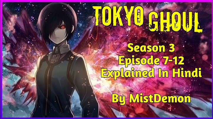 Tokyo Ghoul season 3 episode 7-12 in hindi | Explained by MistDemonᴴᴰ