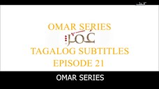 Omar Series Tagalog Subtitles Episode 21