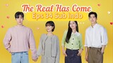 The Real Has Come Episode 34 Sub Indo