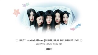 Illit - 1st Mini Album 'Super Real Me' Debut Live [2024.03.26]