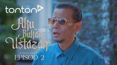 Aku Bukan Ustazah Episod 2