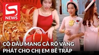 Đám cưới miền Tây: Cô dâu mang cả rổ vàng ra phát cho mọi người