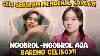 SEMENJAK SAMA KAYES PERFORMA CELI MENURUN?! NGOBROL-NGOBROL AJA BARENG CELIBOY!!