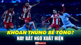 Atletico Madrid sẽ QUYẾT CHIẾN trước Man City để giành tấm vé BÁN KẾT như thế nào?