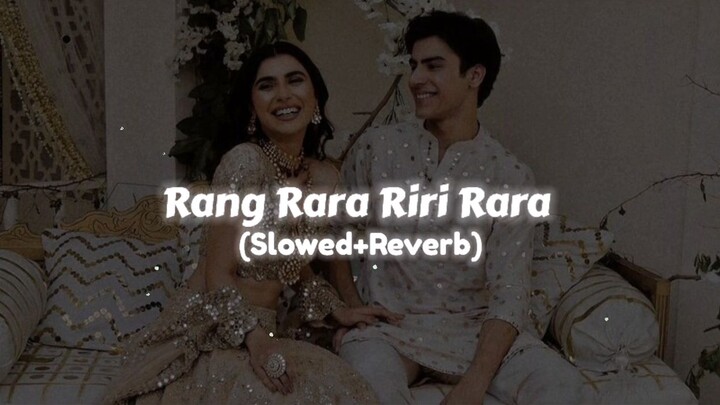 Rang Rara Riri Rara Slowed + Reverb