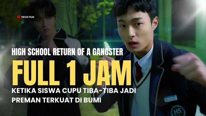 HIGH SCHOOL RETURN OF A GANGSTER | FULL 1 JAM | SI CULUN JADI BOS GANGSTER