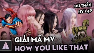 Giải mã MV: How You Like That - Easter Eggs đầy thú vị | Black Pink | Ten Kpop