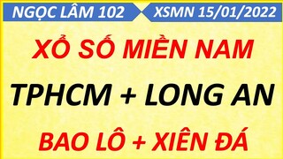 SOI CẦU MIỀN NAM THỨ 7 NGÀY 15/01/2022, XỔ SỐ MIỀN NAM, SOI CẦU XSMN, DỰ ĐOÁN XSMN, NGỌC LÂM 102