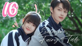 Exclusive Fairytale - Episode 16 [2023] [Chinese]