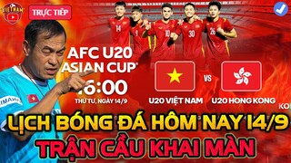 🔴Lịch Trực Tiếp U20 Việt Nam Hôm Nay 14/9: Trận Cầu Khai Màn, Đấu U20 Hồng Kông