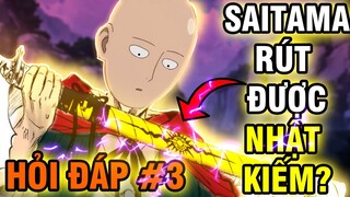 [GÓC HỎI ĐÁP #3] SAITAMA CÓ RÚT ĐƯỢC THẦN KIẾM?! | GÓC HỎI ĐÁP ONE PUNCH MAN Q&A #3