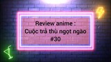 review Anime cuộc Trả Thù Ngọt Ngào phần 30