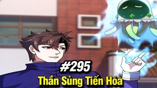 Thần Sủng Tiến Hóa Tập 295 | Review Phim Truyện Tranh Hay | Lệ Phi Vũ