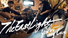 THE EAST LIGHT - You're My Love