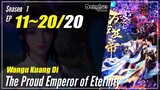 【Wangu Kuang Di】 Season 1 Ep. 11~20 END - The Proud Emperor of Eternity | Donghua Sub Indo - 1080P