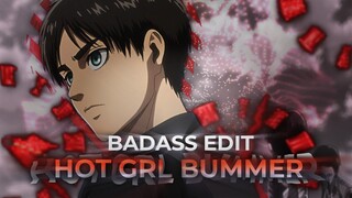 Hot Girl Bummer - Eren Yaeger AMV EDIT