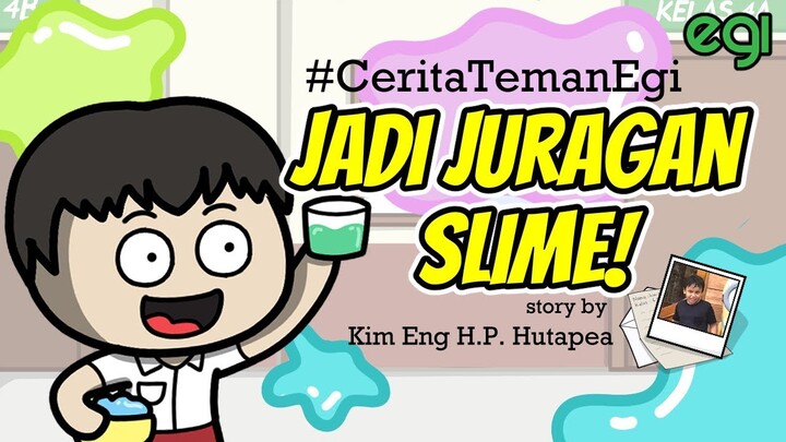 JADI JURAGAN SLIME #ceritatemanegi by Kim Eng H. P. Hutapea