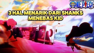 3 Hal Menarik dari Shanks Menebas Kid