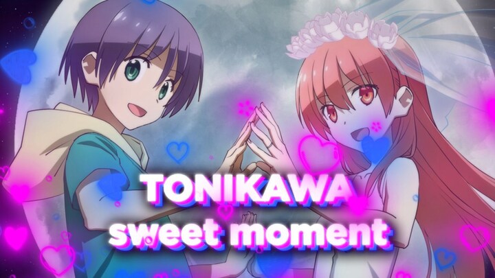 TONIKAWA SWEET MOMENT (AMV) - BE KIND