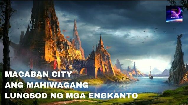 Macaban City | Ang Mahiwagang Lungsod ng mga Engkanto na Matatagpuan sa Pilipinas