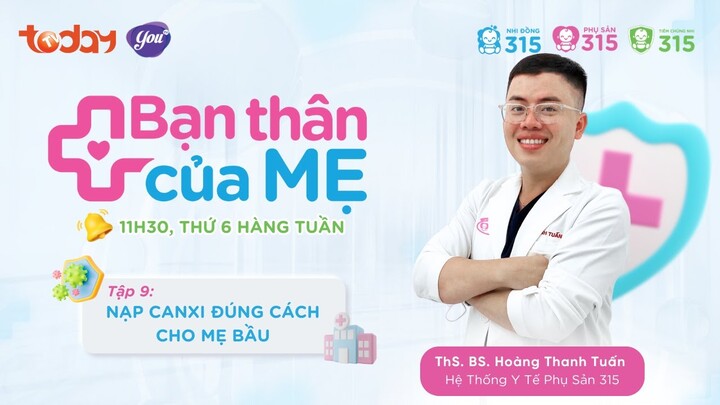 TẬP 9: NẠP CANXI ĐÚNG CÁCH CHO MẸ BẦU | BẠN THÂN CỦA MẸ