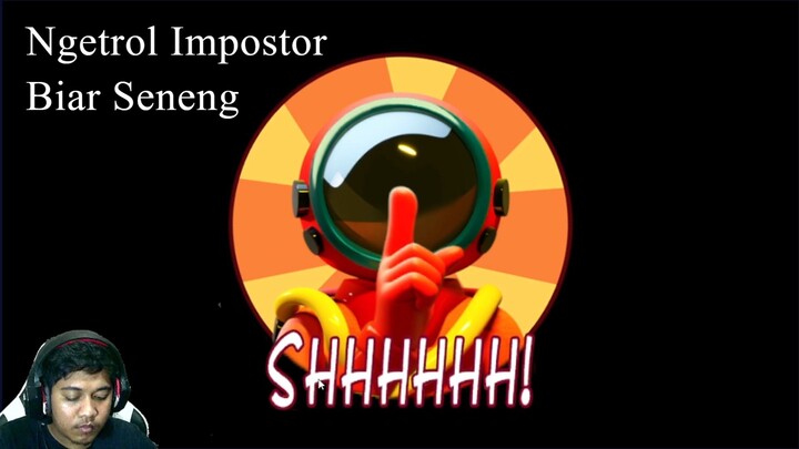 Ngetrol Impostor Biar Seneng - Ternyata MVPnya Gua