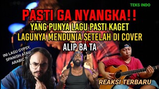 YANG PUNYA LAGU PASTI GA NYANGKA‼️ LAGUNYA MENDUNIA DI COVER MAS ALIP || ALIP BA TA REACTION