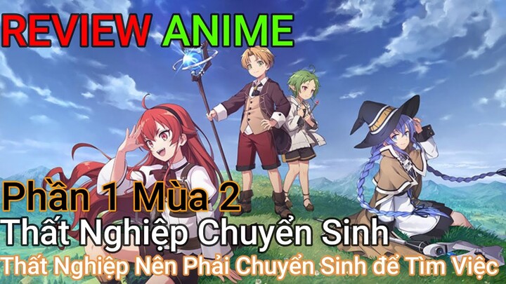 BỊ THẤT NGHIỆP NÊN PHẢI CHUYỂN SINH SANG THẾ GIỚI KHÁC PHẦN 1 MÙA 2 | REVIEW PHIM ANIME HAY