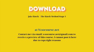 Jake Hatch – The Hatch Method Stage 1 – Free Download Courses