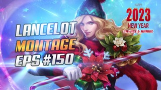 LANCELOT MONTAGE #150 NEW YEAR 2023 | SAVAGE & MANIAC | RANK HIGHLIGHTS | MLBB