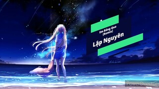 EM BĂNG QUA - LẬP NGUYÊN (REMIX ) | Nhạc Trẻ EDM Tik Tok Gây Nghiện Hay Nhất 2020