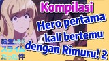 [Slime]Kompilasi | Hero pertama kali bertemu dengan Rimuru! 2