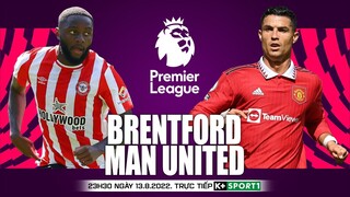 NGOẠI HẠNG ANH | Brentford vs Man United (23h30 ngày 13/8 ) trực tiếp K+. NHẬN ĐỊNH BÓNG ĐÁ