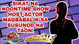 SIKAT NA NOONTIME SHOW HOST-ACTOR MAGBABALIK SA SUSUNOD NA TAON! ANG KANYANG PAGLALAHAD ALAMIN!