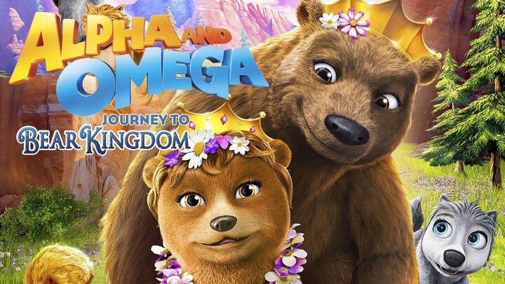 ALPHA AND OMEGA: JOURNEY TO BEAR KINGDOM