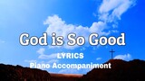 God is So Good | Piano | Lyrics | Accompaniment