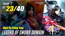 【Jian Yu Feng Yun】 S2 Ep. 23 (63) "Pedang Silent Thunder & Windchaser"  - The Legend Of Sword Domain